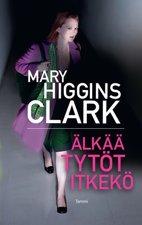 Älkää tytöt itkekö (e-bok) av Mary Higgins Clar