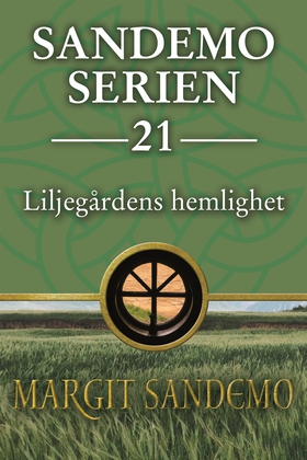 Sandemoserien 21 - Liljegårdens hemlighet (e-bo