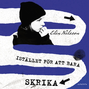 Istället för att bara skrika (ljudbok) av Elin