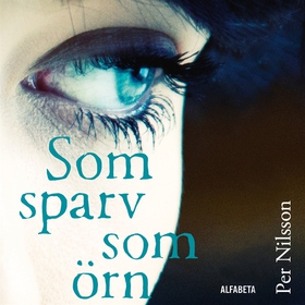 Som sparv som örn (ljudbok) av Per Nilsson