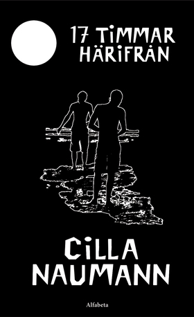 17 timmar härifrån (ljudbok) av Cilla Naumann