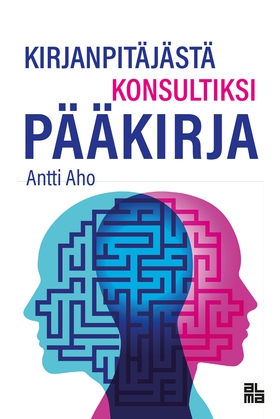 Kirjanpitäjästä konsultiksi (e-bok) av Antti Ah