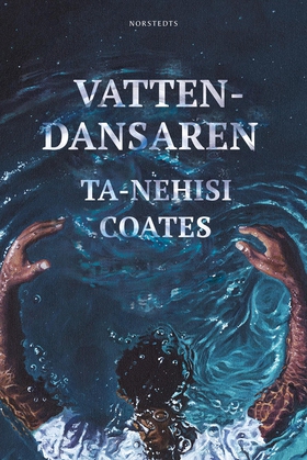 Vattendansaren (e-bok) av Ta-Nehisi Coates
