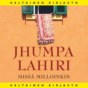 Missä milloinkin (ljudbok) av Jhumpa Lahiri