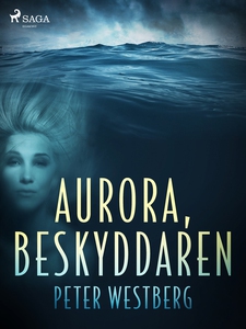 Aurora, beskyddaren (e-bok) av Peter Westberg