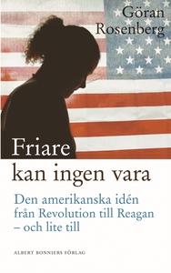 Friare kan ingen vara : Den amerikanska idén fr