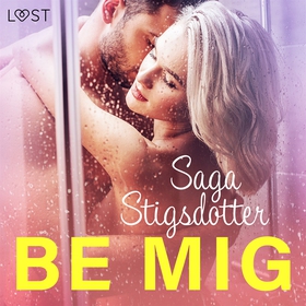 Be mig - erotisk novell (ljudbok) av Saga Stigs