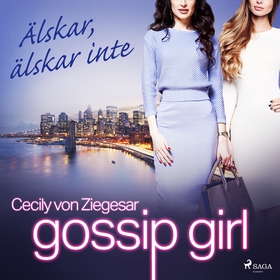 Gossip Girl: Älskar, älskar inte (ljudbok) av C