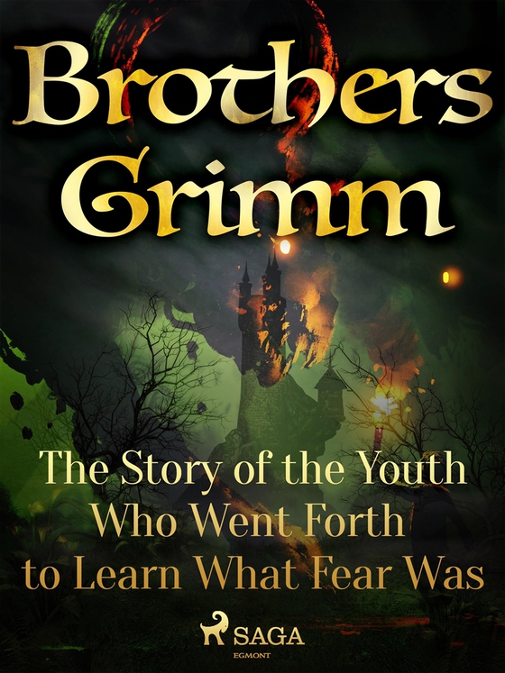 The Story of the Youth Who Went Forth to Learn What Fear Was (e-bok) av Brothers Grimm