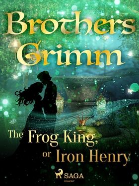 The Frog King, or Iron Henry (e-bok) av Brother