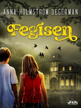 Fegisen (e-bok) av Anna Holmström Degerman