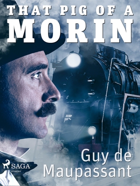 That Pig of a Morin (e-bok) av Guy de Maupassan