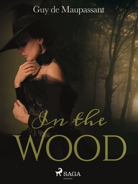 In the Wood (e-bok) av Guy de Maupassant