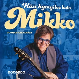 Hän hymyilee kuin Mikko (ljudbok) av Tuomas Mar