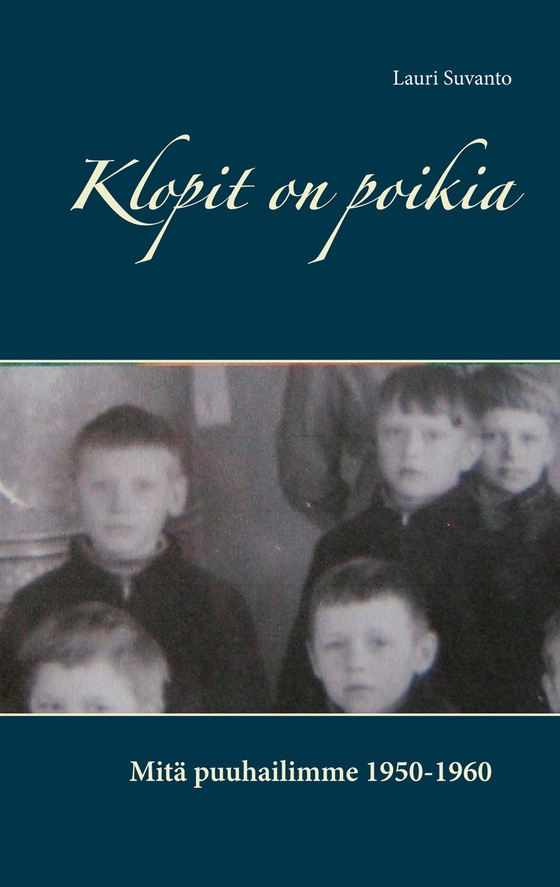 Klopit on poikia: Mitä puuhailimme 1950-1960