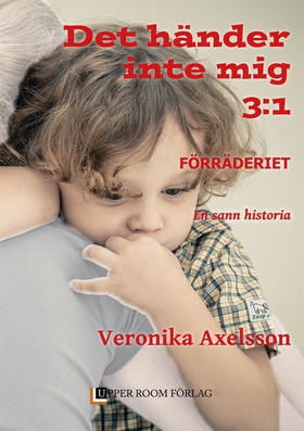 Förräderiet, Del 1 (e-bok) av Veronika Axelsson