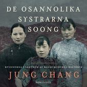 De osannolika systrarna Soong : kvinnorna i centrum av Kinas moderna historia