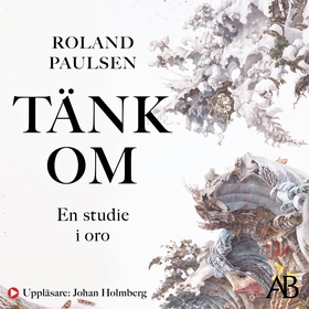 Tänk om : en studie i oro (ljudbok) av Roland P