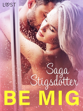 Be mig - erotisk novell (e-bok) av Saga Stigsdo
