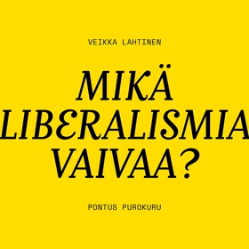 Mikä liberalismia vaivaa? (ljudbok) av Pontus P