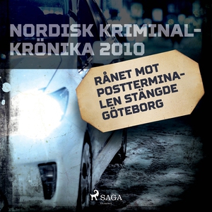 Rånet mot postterminalen stängde Göteborg (ljud
