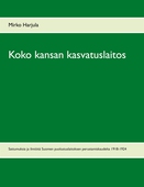 Koko kansan kasvatuslaitos: Sattumuksia ja ilmiöitä Suomen puolustuslaitoksen perustamiskaudelta 1918-1924