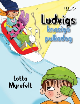 Ludvigs knasiga pulkadag (e-bok) av Lotta Myref