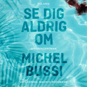 Se dig aldrig om (ljudbok) av Michel Bussi
