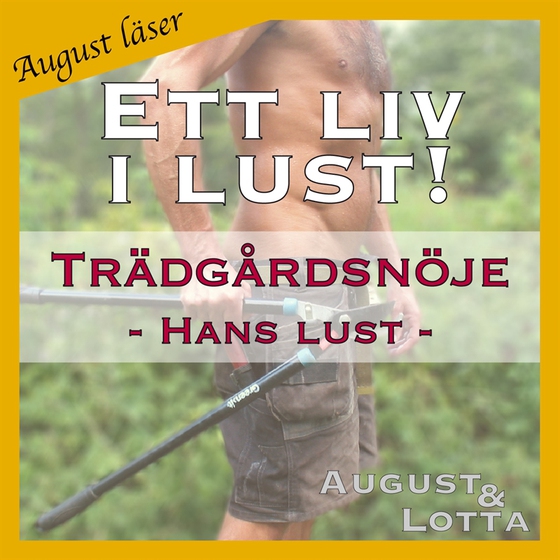 Trädgårdsnöje ~ Genom hans ögon ~ August läser - erotiska noveller (ljudbok) av August och Lotta A
