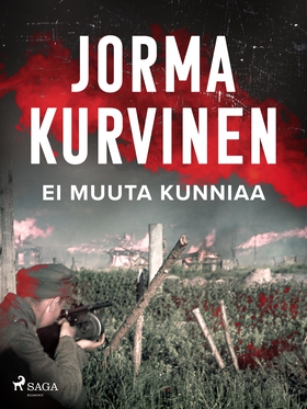 Ei muuta kunniaa (e-bok) av Jorma Kurvinen