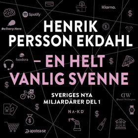 Sveriges nya miljardärer (1) : Henrik Persson E