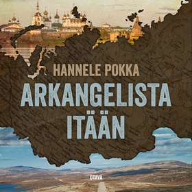 Arkangelista itään (ljudbok) av Hannele Pokka