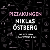 Sveriges nya miljardärer (5) : Pizzakungen Niklas Östberg