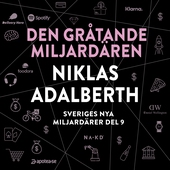 Sveriges nya miljardärer (9) : Den gråtande miljardären Niklas Adalberth