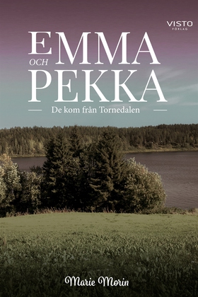 Emma och Pekka - De kom från Tornedalen (e-bok)