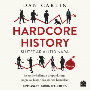 Hardcore history: slutet är alltid nära (ljudbo