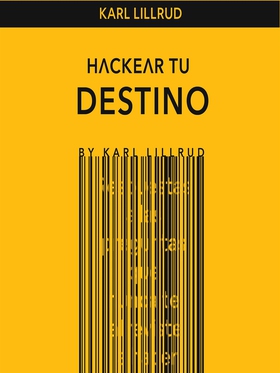 Hackear tu destino (e-bok) av Karl Lillrud