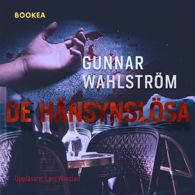De hänsynslösa (ljudbok) av Gunnar Wahlström