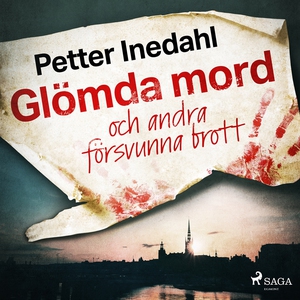 Glömda mord och andra försvunna brott (ljudbok)