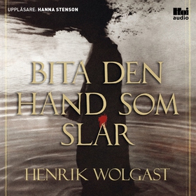 Bita den hand som slår (ljudbok) av Henrik Wolg