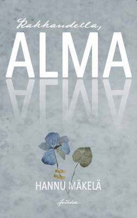 Rakkaudella, Alma (e-bok) av Hannu Mäkelä
