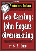 5-minuters deckare. Leo Carring: John Rogans öfverraskning. Återutgivning av text från 1922