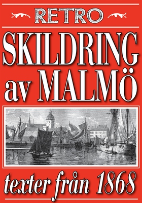 Skildring av Malmö. Återutgivning av texter frå