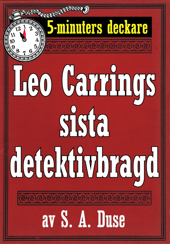 5-minuters deckare. Leo Carrings sista detektivbragd. En historia. Återutgivning av text från 1922