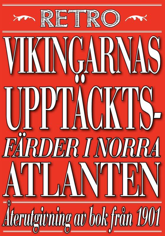 Vikingarnas upptäcktsfärder i Nordatlantiska hafvet. Återutgivning av text från 1901