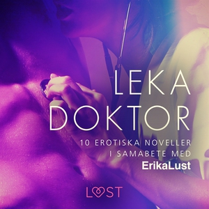Leka doktor - 10 erotiska noveller i samarbete