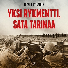 Yksi rykmentti, sata tarinaa (ljudbok) av Petri