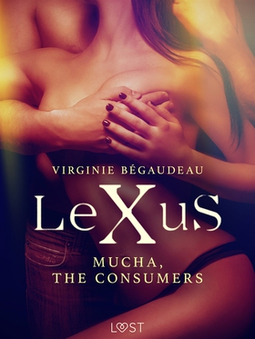 LeXuS: Mucha, The Consumers - Erotic dystopia (