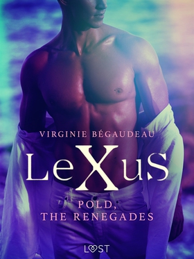 LeXuS : Pold, the Renegades - Erotic dystopia (