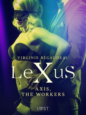 LeXuS : Axis, the Workers - Erotic dystopia (e-